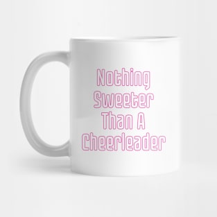 Nothing Sweeter Than A Cheerleader Mug